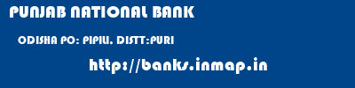 PUNJAB NATIONAL BANK  ODISHA PO: PIPILI, DISTT:PURI    banks information 